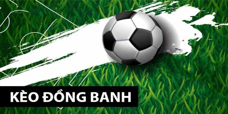 Thời điểm nên chọn kèo đồng banh