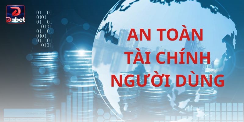 Dabet đảm bảo an toàn tài chính cho người dùng