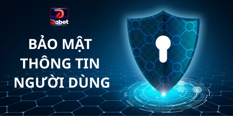 Dabet bảo mật thông tin người dùng