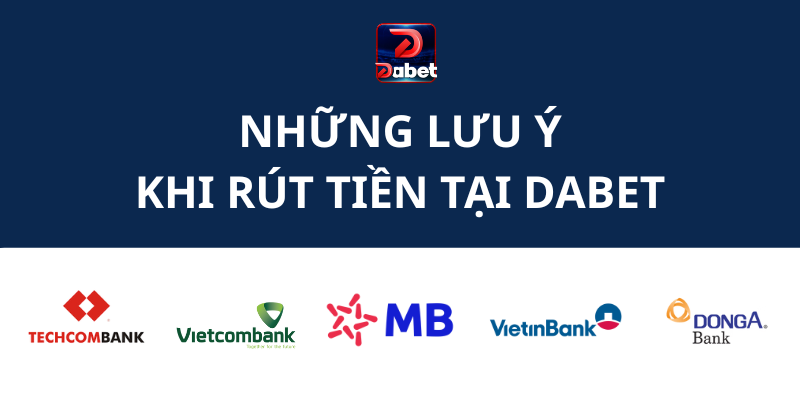 Những lưu ý khi rút tiền tại Dabet