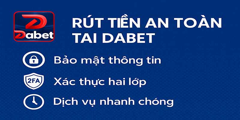 Rút tiền an toàn tại Dabet