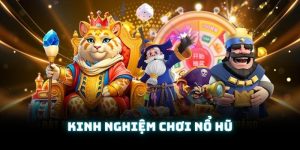 Kinh nghiệm chơi nổ hũ Dabet